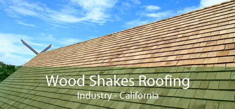 Wood Shakes Roofing Industry - California